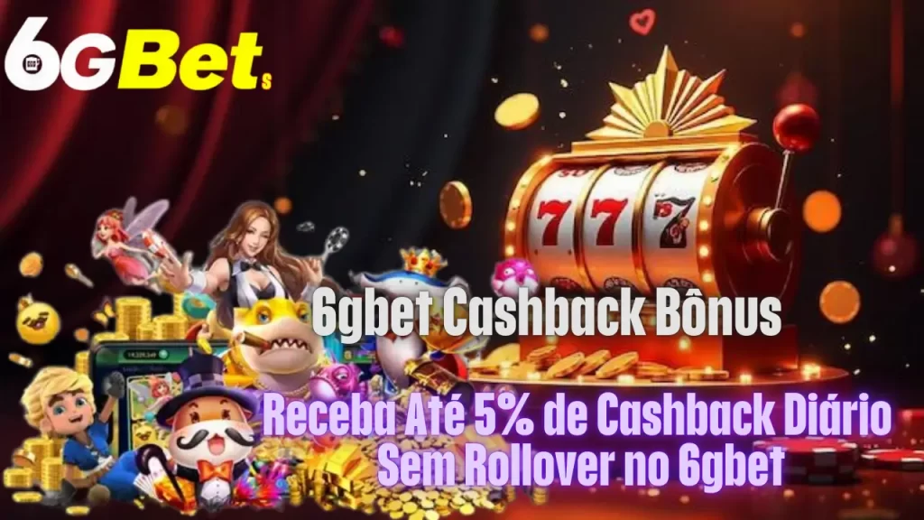 6gbet 5% Cashback Bônus