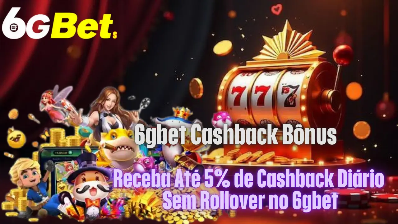 6gbet 5% Cashback Bônus